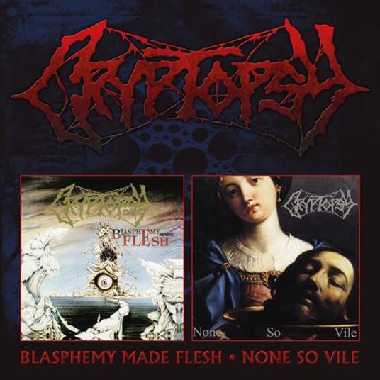 Blasphemy Made Flesh - None So Vile - CD Audio di Cryptopsy