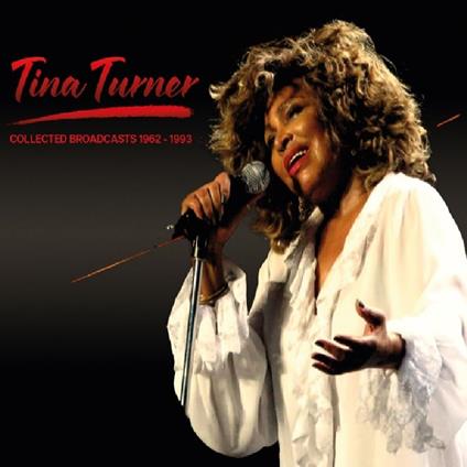 Collected Broadcasts 1962-1993 - CD Audio di Tina Turner