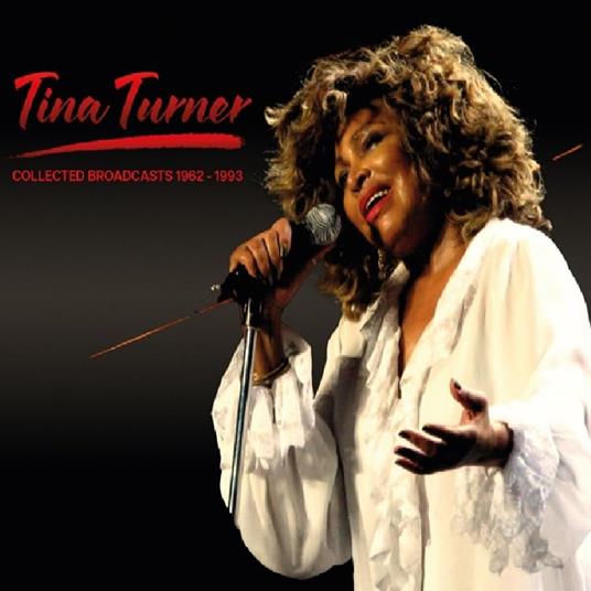 Collected Broadcasts 1962-1993 - CD Audio di Tina Turner