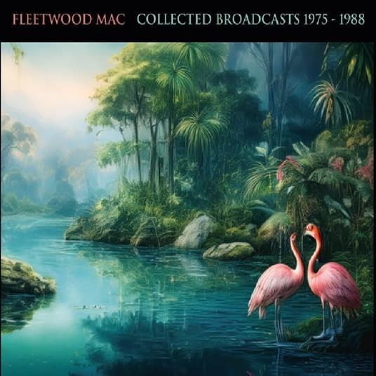 Collected Broadcasts 1975-1988 - CD Audio di Fleetwood Mac