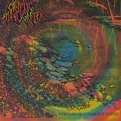 Stream Of Consciousness - CD Audio di Cryptic Slaughter