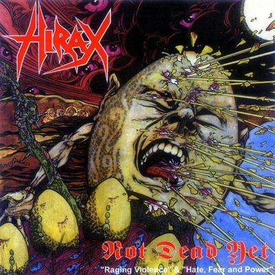 Not Dead Yet (Raging Violence   Hate, Fear & Power) - CD Audio di Hirax
