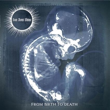 From Birth To Death - CD Audio di Sun Dont Shine