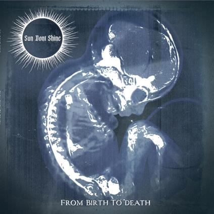From Birth To Death - Vinile LP di Sun Dont Shine