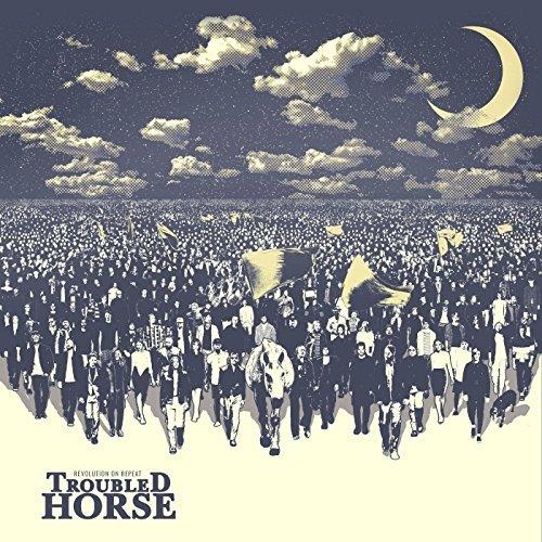 Revolution on Repeat - CD Audio di Troubled Horse