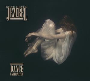 Dance Underwater - CD Audio di Gene Loves Jezebel