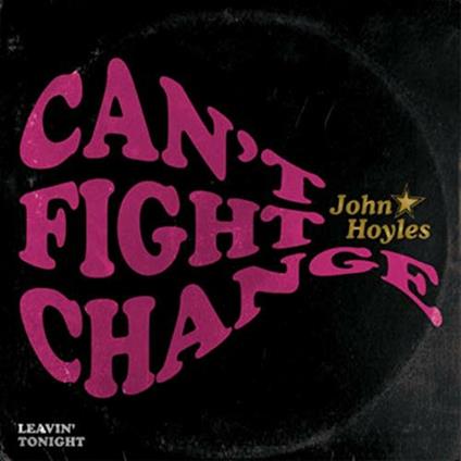 Can't Fight Change - Vinile 7'' di John Hoyles