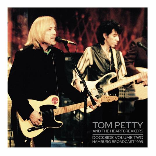 Dockside Hamburg 1999 vol.2 - Vinile LP di Tom Petty and the Heartbreakers