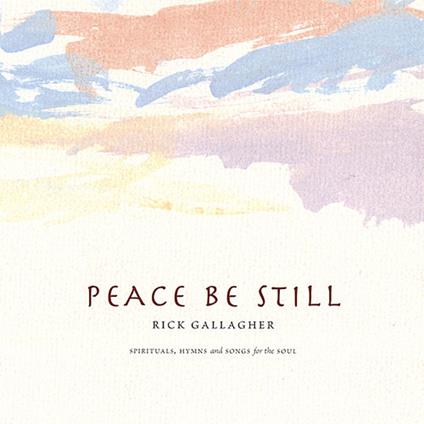 Rick Gallagher - Peace Be Still - CD Audio