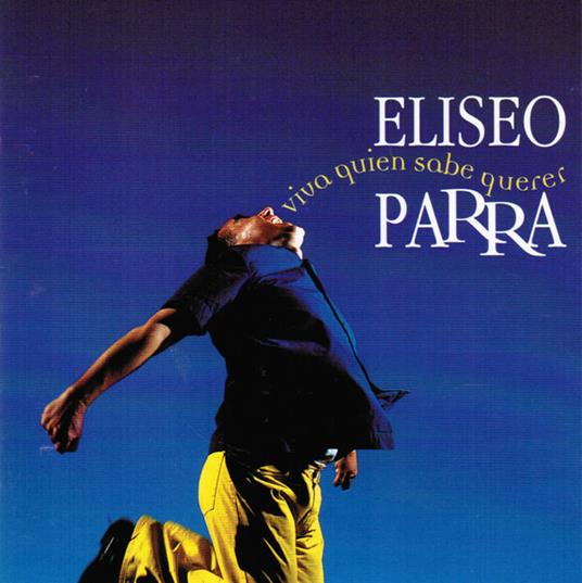 Viva quien sabe querer - CD Audio di Eliseo Parra