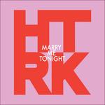 Marry Me Tonight (Limited Edition) - Vinile LP di HTRK