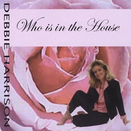 Debbie Harrison - Who Is In The House - CD Audio