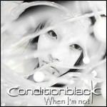 When I'm Not - CD Audio di Condition Black