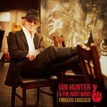 Fingers Crossed - Vinile LP di Ian Hunter,Rant Band