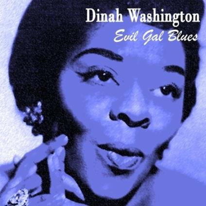 Evil Gal Blues - CD Audio di Dinah Washington