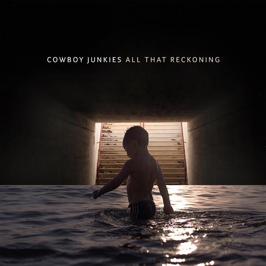All That Reckoning - CD Audio di Cowboy Junkies