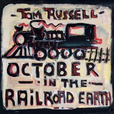 October in the Railroad Earth - CD Audio di Tom Russell