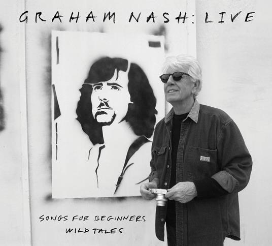 Graham Nash. Live (Songs For Beginners | Wild Tales) - CD Audio di Graham Nash