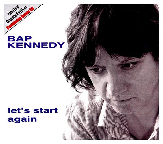 Let's Start Again (Deluxe Limited Edition) - CD Audio di Bap Kennedy