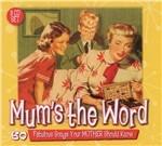 Mum's The Word. 60 Fabulous Songs Your Mother Should Know