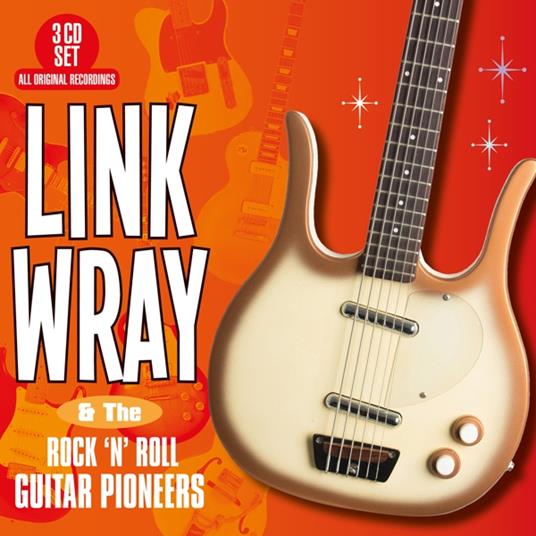 And The Rock 'N' Roll Guitar Pioneers - CD Audio di Link Wray