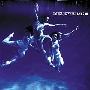 Chrome - Vinile LP di Catherine Wheel