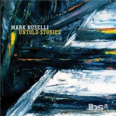 Untold Stories - CD Audio di Mark Buselli