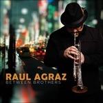 Between Brothers - CD Audio di Raul Agraz