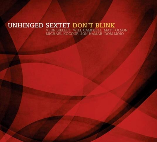 Don't Blink - CD Audio di Unhinged Sextet