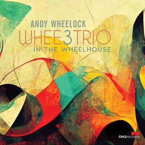 Whee3trio. In The Wheelhouse - CD Audio di Andy Wheelock