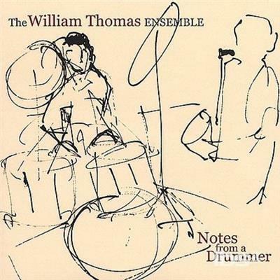 Notes From A Drummer - CD Audio di William Thomas Ensemble