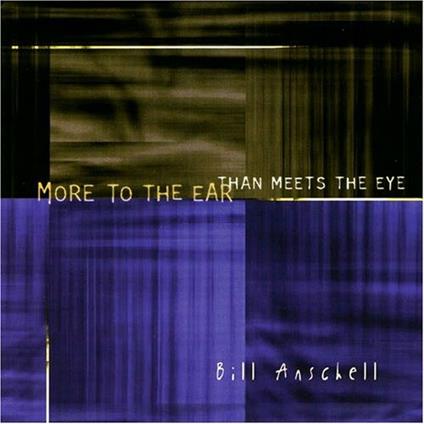 More To The Ear Than.. - CD Audio di Bill Anschell