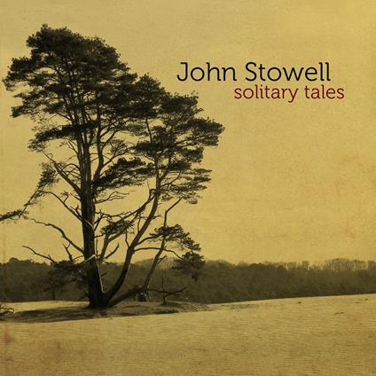 Solitary Tales - CD Audio di John Stowell