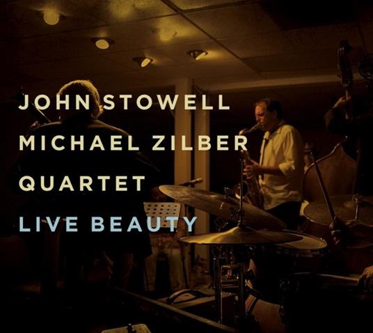 Live Beauty - CD Audio di John-Michael Zilber Quartet Stowell