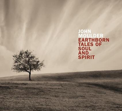 Earthborn Tales... (Digipack) - CD Audio di John Moulder