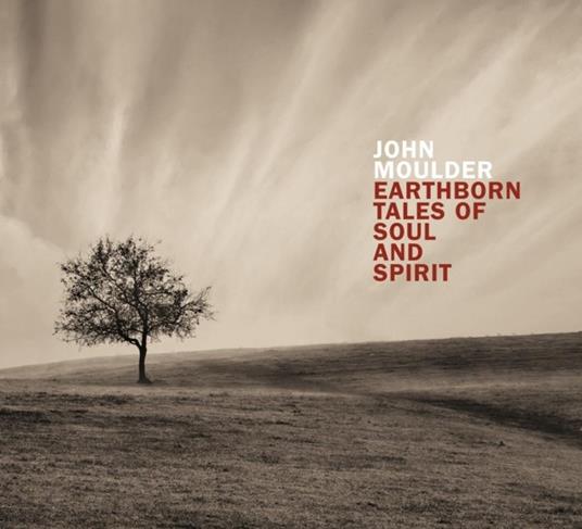 Earthborn Tales... (Digipack) - CD Audio di John Moulder