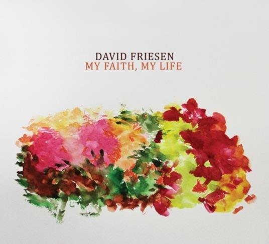 My Faith, My Life (Digipack) - CD Audio di David Friesen
