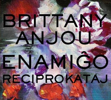 Enamigo Reciprokataj - CD Audio di Brittany Anjou