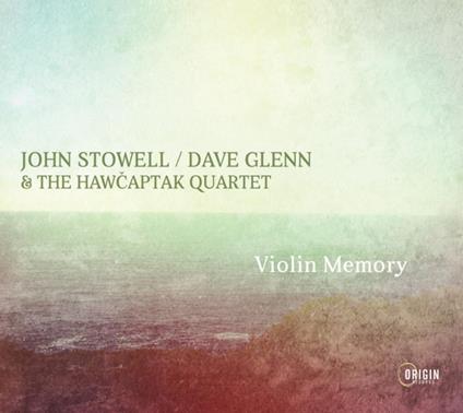 Violin Memory - CD Audio di John - Dave Glenn & The Hawcaptak Quartet Stowell
