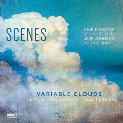 Variable Clouds: Live At The Earshot Jazz Festival - CD Audio di Scenes