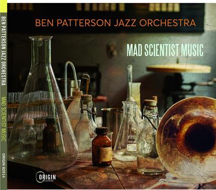 Mad Scientist Music - CD Audio di Ben Patterson Jazz Orchestra
