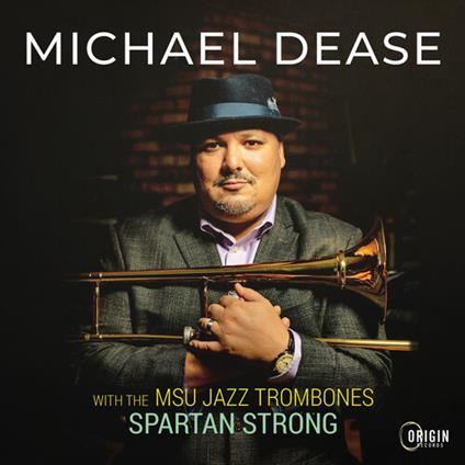 Msu Jazz Trombones. Spartan Strong - CD Audio di Michael Dease