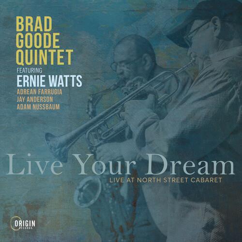 Live Your Dream. Live At North Street Cabaret - CD Audio di Brad Goode