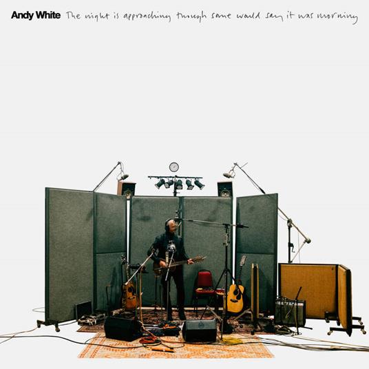 The Night Is Approaching Though Some Would Say It Was Morning - CD Audio di Andy White