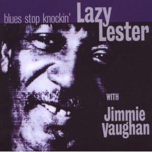 Blues Stop Knockin' - CD Audio di Jimmie Vaughan,Lazy Lester