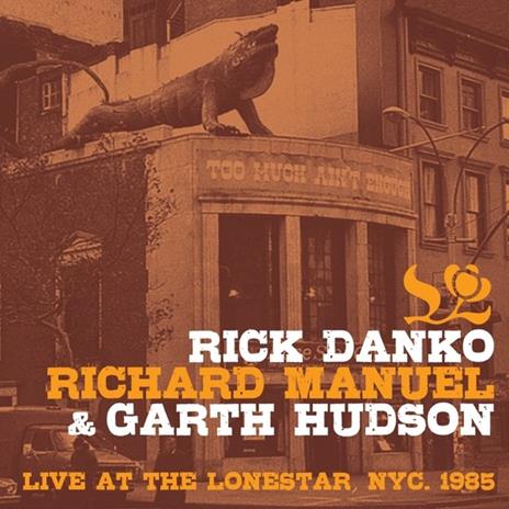 Live at the Lone Star, NYC 1985 - CD Audio di Rick Danko,Garth Hudson,Richard Manuel