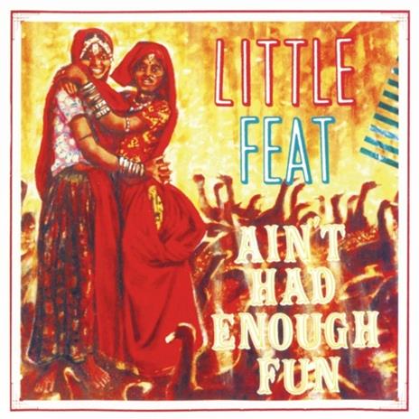 Ain't Had Enough Fun (Reissue) - CD Audio di Little Feat