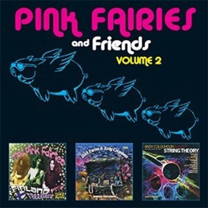 Pink Fairies & Friends Vol.2 - CD Audio di Pink Fairies