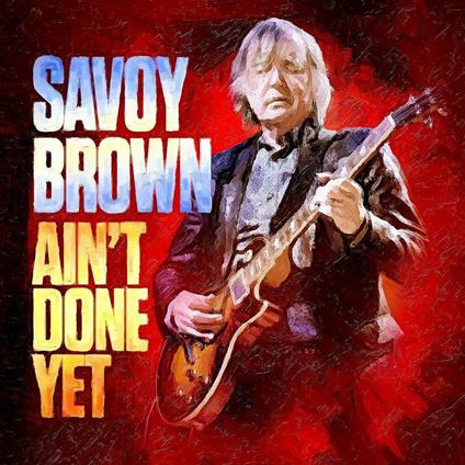 Ain't Done Yet - Vinile LP di Savoy Brown
