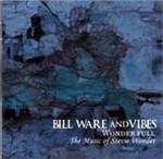 Wonder Full. The Music of Stevie Wonder - CD Audio di Bill Ware and Vibes